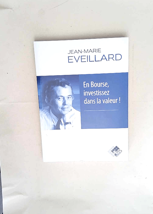 En bourse investissez dans la valeur !  – Jean-Marie Eveillard