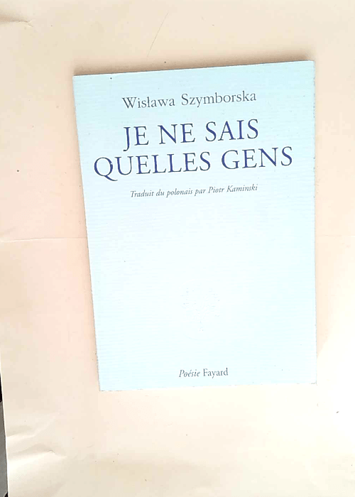 Je ne sais quelles gens précédé du Discours prononcé devant l Académie Nobel  – Wislawa Szymborska