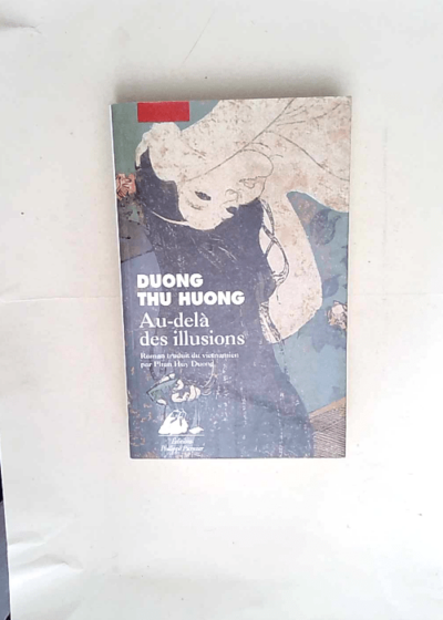 Au-delà des illusions  - Duong Thu Huong