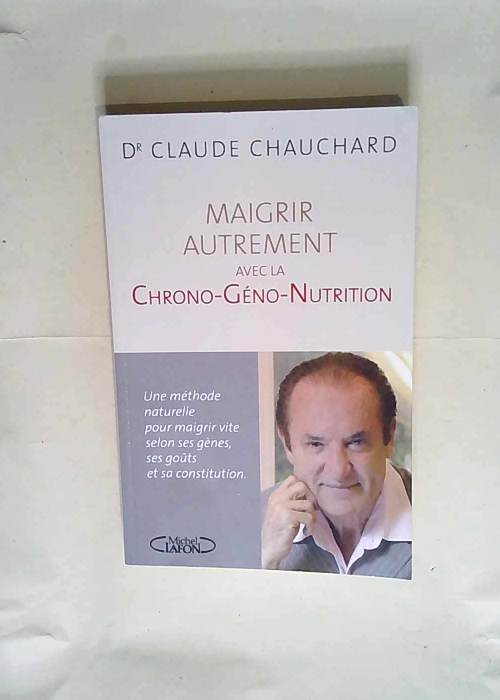Maigrir avec la chronogénonutrition  – Claude Chauchard