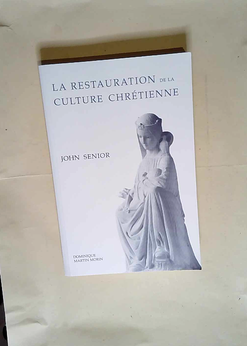 La restauration de la culture chrétienne  – John Senior