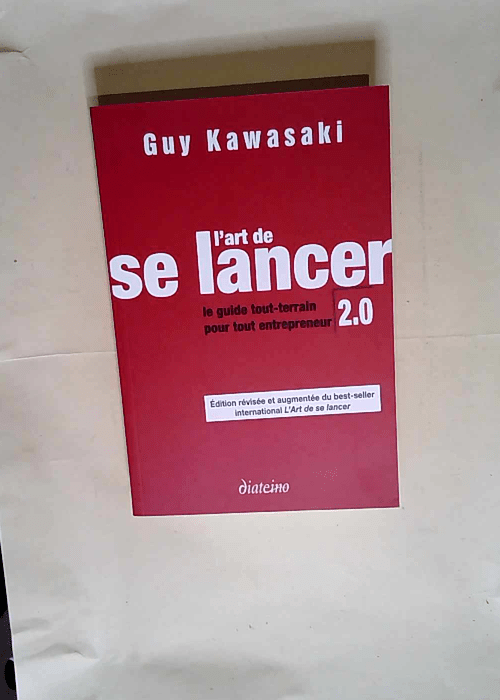 L art de se lancer Le guide tout-terrain pour tout entrepreneur – Guy Kawasaki