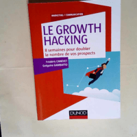 Le Growth Hacking 8 Semaines Pour Doubler Le Nombre De Vos Prospects – Frédéric Canevet