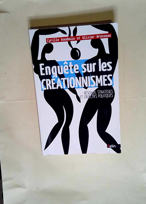 Enquête sur les créationnismes Réseaux stratégies et objectifs politiques – Cyrille Baudouin