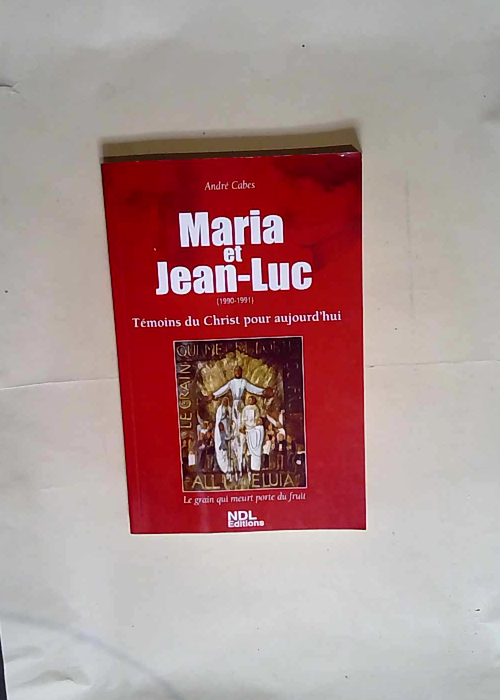 Maria et Jean Luc (1990 – 1991) – Témoins du Christ pour Aujourd hui  – André Cabes