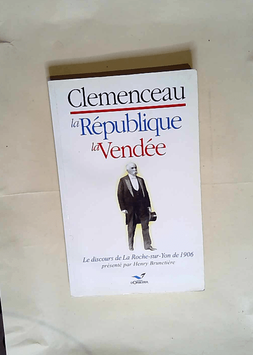 Clemenceau La République La Vendée  – BRUNETIERE Henry