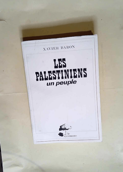 Les Palestiniens Un Peuple  - Xavier Baron