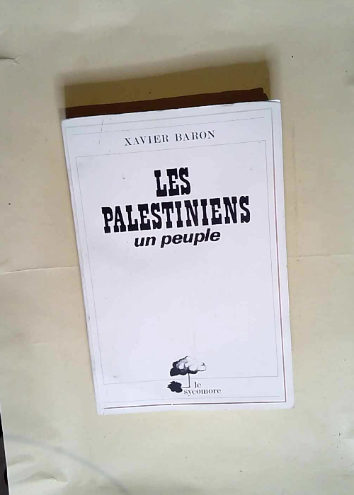 Les Palestiniens Un Peuple  – Xavier Baron