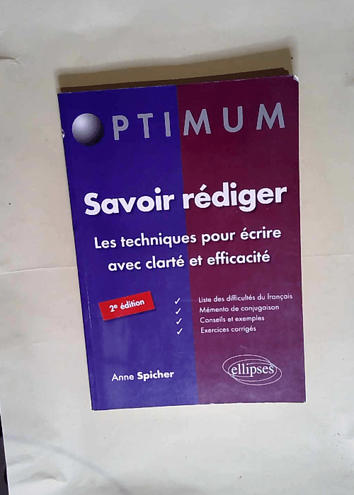 Savoir Rédiger Les Techniques pour Écrire avec Clarté et Efficacité  – Anne Spicher