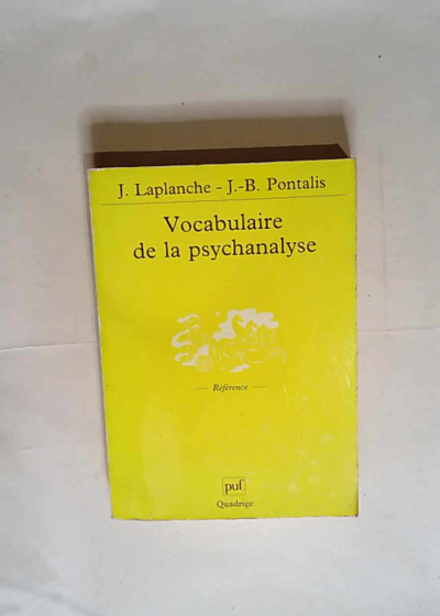 Vocabulaire de la psychanalyse  - Jean Laplanche