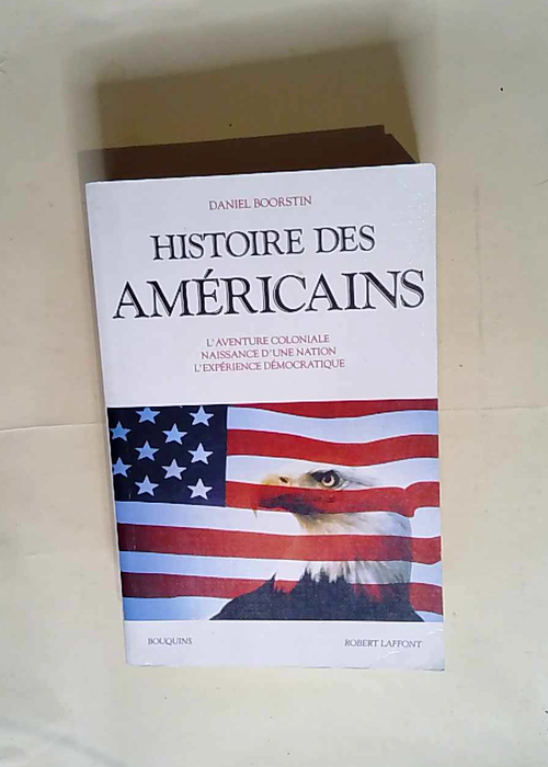 Histoire des Américains  – Daniel Joseph Boorstin