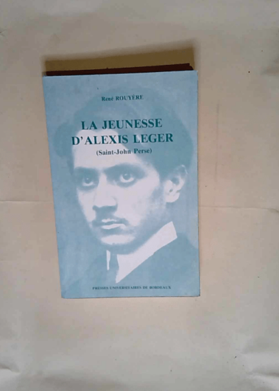 La jeunesse d alexis leger  - René Rouyère