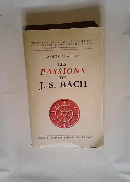 Les Passions de J.-S. Bach  – Chailley ...