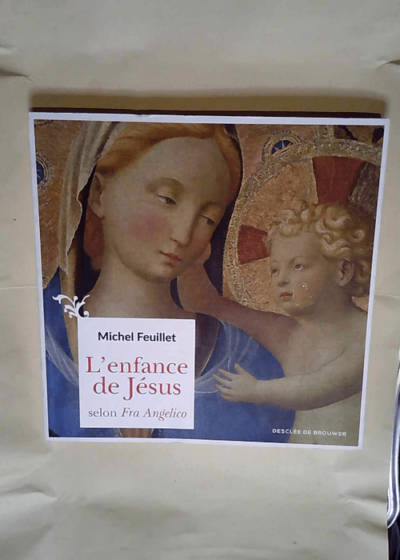 L enfance de Jésus selon Fra Angelico  - Michel Feuillet