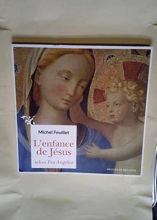 L enfance de Jésus selon Fra Angelico  – Michel Feuillet