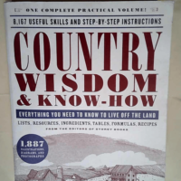 Country Wisdom & Know-How Everything You Need to Know to Live Off the Land – Editors of Storey