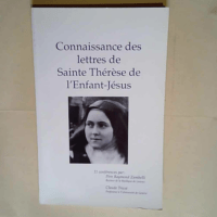 Connaissance des lettres de sainte Thérèse de l Enfant-Jésus 11 Conférences – Raymond Zambelli