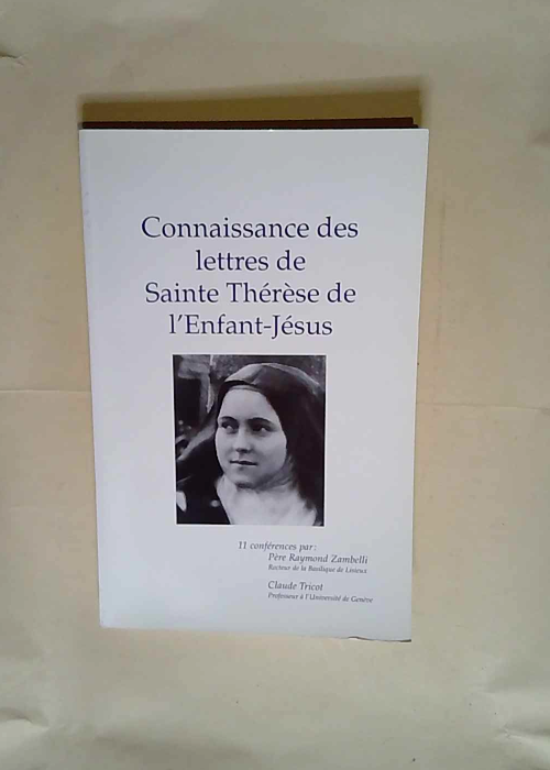 Connaissance des lettres de sainte Thérèse de l Enfant-Jésus 11 Conférences – Raymond Zambelli