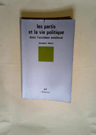 Les partis et la vie politique dans l occident médiéval  - Jacques Heers