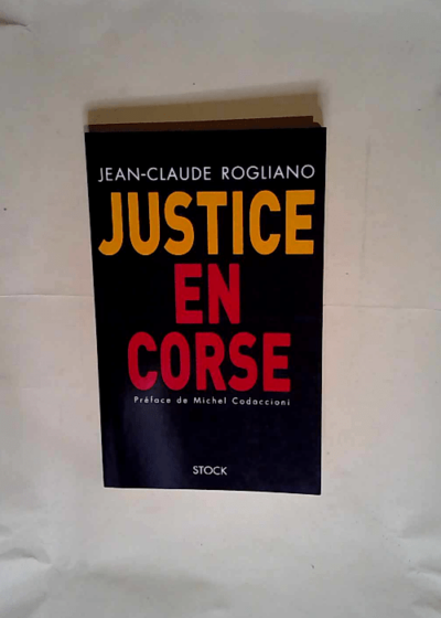 Justice en Corse  - J.-C. Rogliano