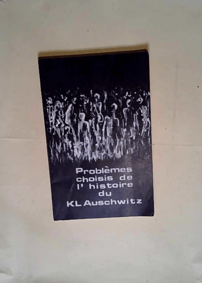 Problémes choisis de l histoire du KL Auschwitz  -