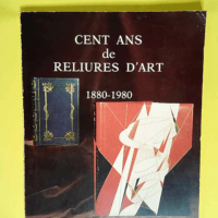 Cent ans de reliures d art 23 mai-4 juillet 1...