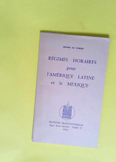 Régimes horaires pour l Amérique Latine et le Mexique.  - LE CORRE Henri