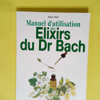 Manuel d utilisation des élixirs floraux du ...