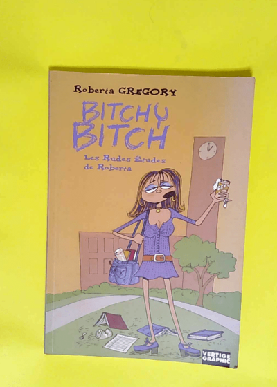 Bitchy Bitch. 3 Les rudes études de Roberta  - Roberta Gregory