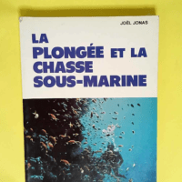 La Plongée et la chasse sous-marine  –...