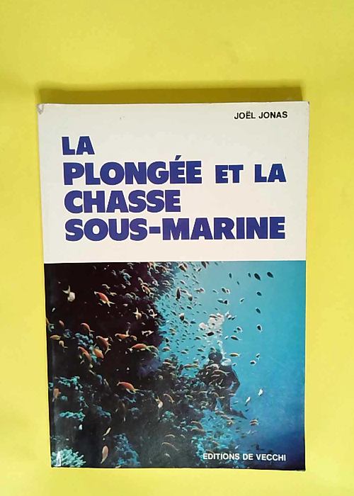 La Plongée et la chasse sous-marine  – Joël Jonas