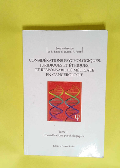 Considérations psychologiques juridiques ... en cancérologie -Tome 1 - Sébastien Salas