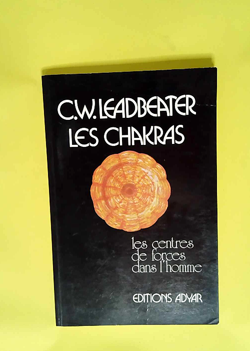Chakras – Centres de forces  – Charles Webster Leadbeater
