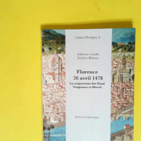 Florence 26 avril 1478 La conjuration des Paz...