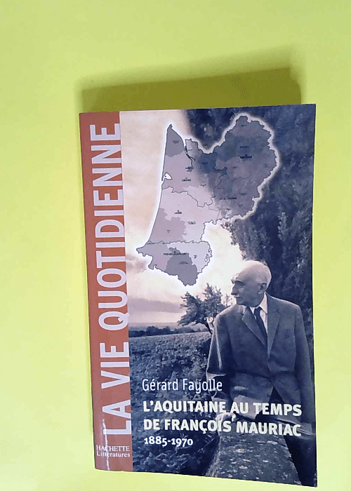 L Aquitaine au temps de François Mauriac (18...