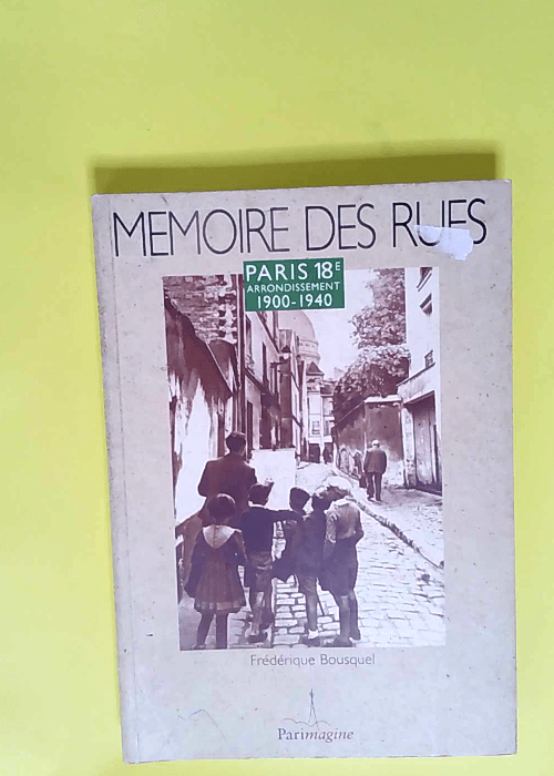 Paris 18e arrondissement : 1900-1940  – Frédérique Bousquel