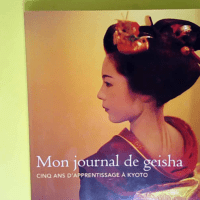 Mon journal de geisha Cinq ans d apprentissag...