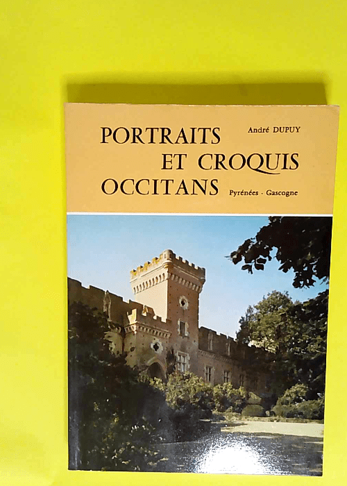 Portraits et croquis occitans Pyrénées-Gascogne – André Dupuy