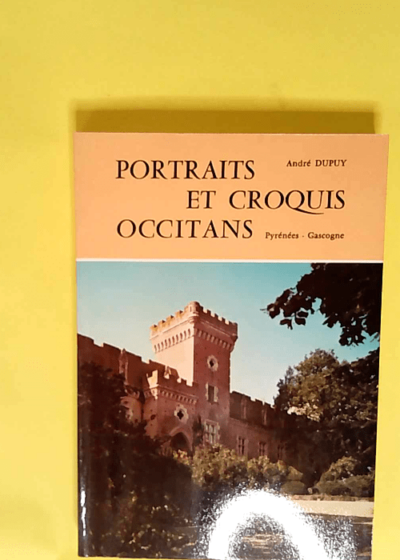 Portraits et croquis occitans Pyrénées-Gascogne - André Dupuy