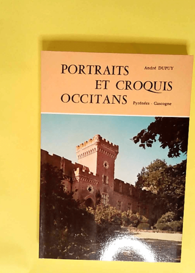 Portraits et croquis occitans Pyrénées-Gascogne - André Dupuy