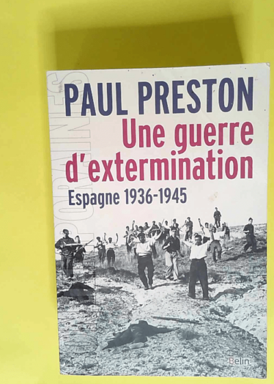 Une guerre d extermination Espagne 1936-1940 - Paul Preston