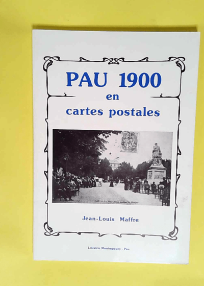 Pau 1900 en cartes postales  - Jean-Louis Maffre