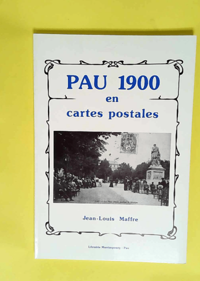 Pau 1900 en cartes postales  - Jean-Louis Maffre