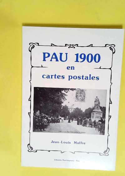 Pau 1900 en cartes postales  - Jean-Louis Maffre