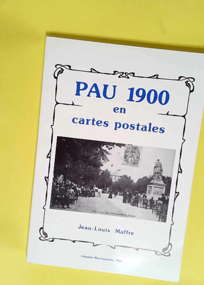 Pau 1900 en cartes postales  - Jean-Louis Maffre