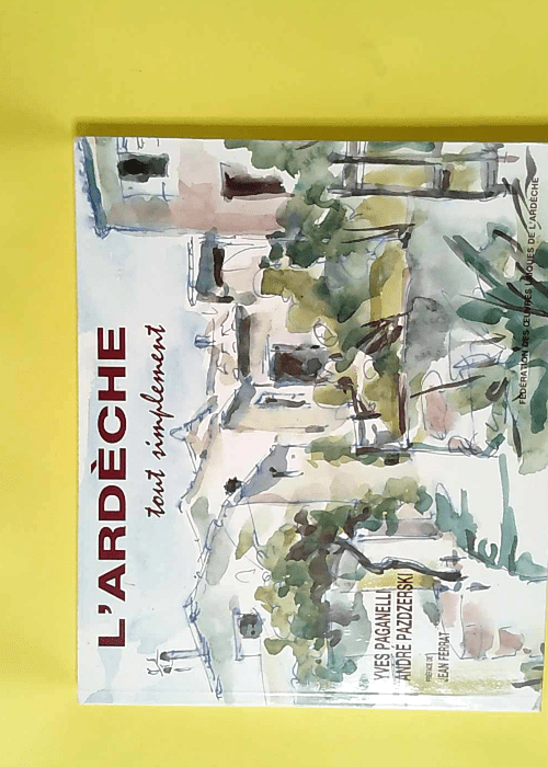 L Ardèche tout simplement  – Paganelli...