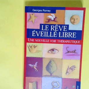 Le Rêve éveillé libre Une nouvelle voie th...