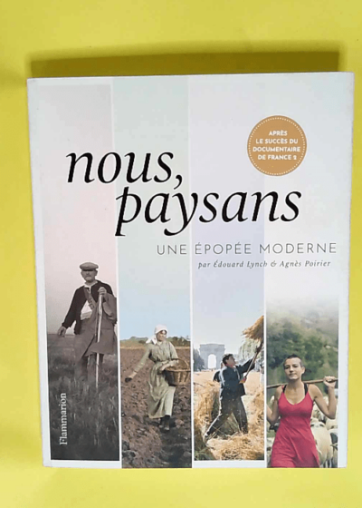 Nous paysans Une épopée moderne - Agnès Poirier