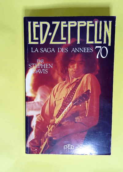 Led Zeppelin. La saga des années 70  - Stephen Davis