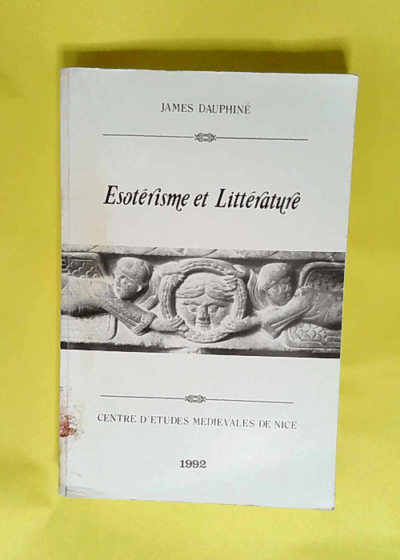 Esoterisme Et Littérature - James DAUPHINE